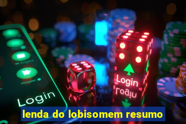 lenda do lobisomem resumo